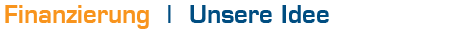 Finanzierung Unsere Idee