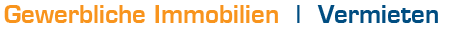 Gewerbliche Immobilien - Vermieten